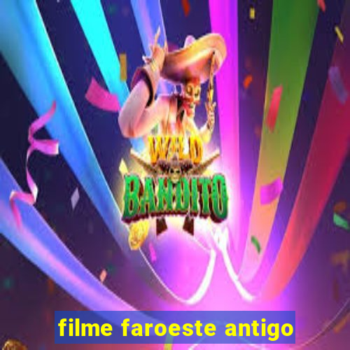 filme faroeste antigo